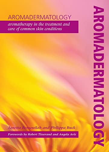 Aromadermatology: Aromatherapy in the Treatment and Care of Common Skin Conditions von Routledge